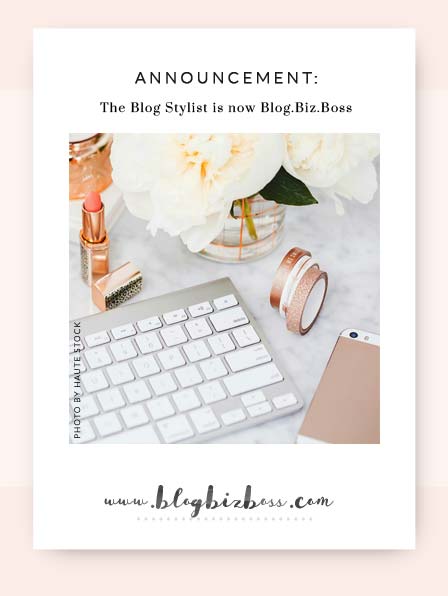 Announcement: The Blog Stylist is now... Blog.Biz.Boss